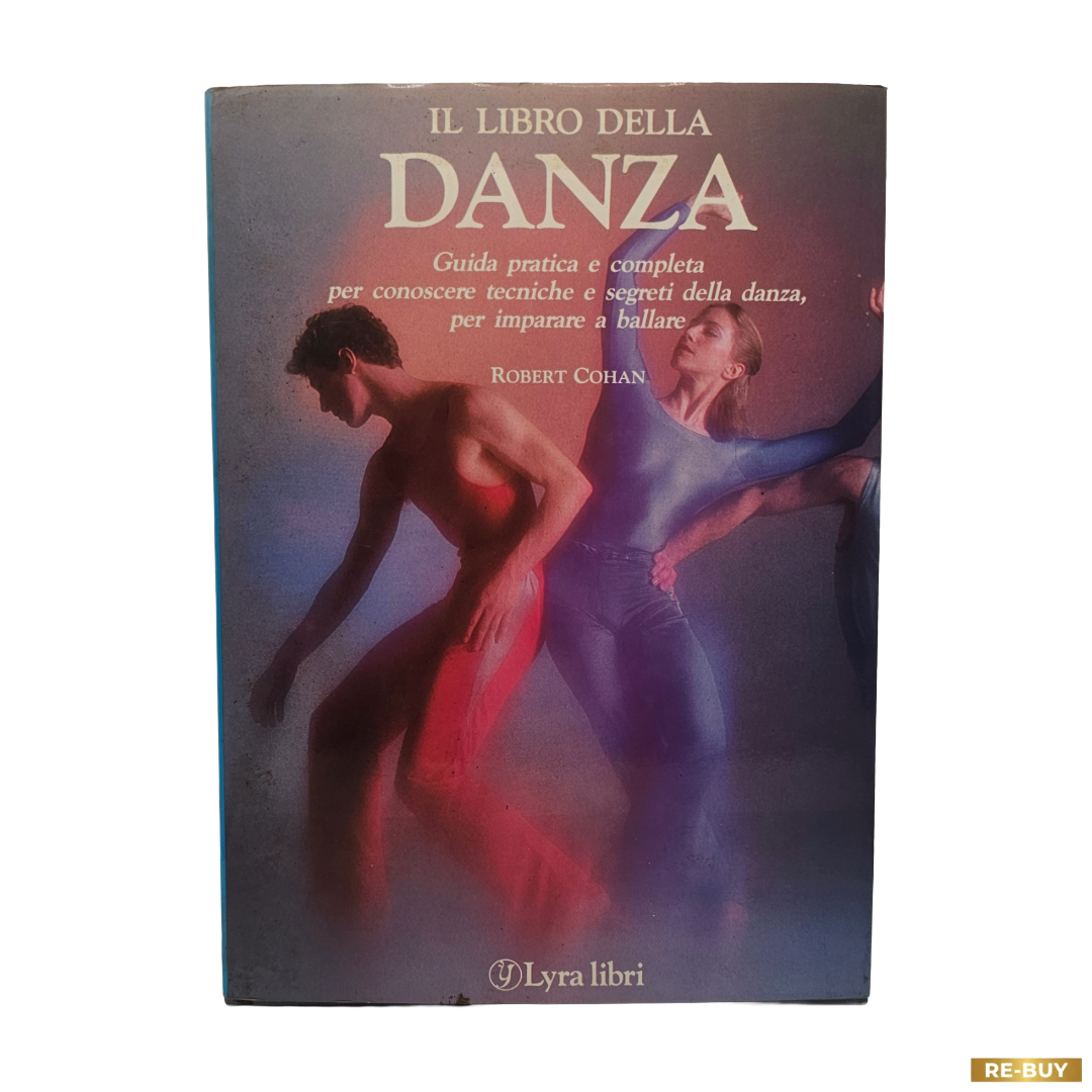 Il Libro della Danza di Robert Cohan Guida Pratica Classica e Moderna (Usato)