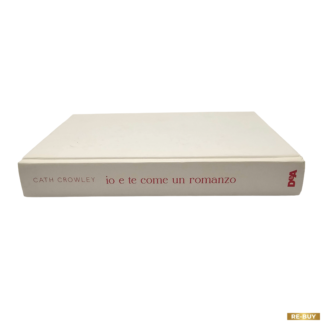 Io E Te Come Un Romanzo di Cath Crowley - DeA editore