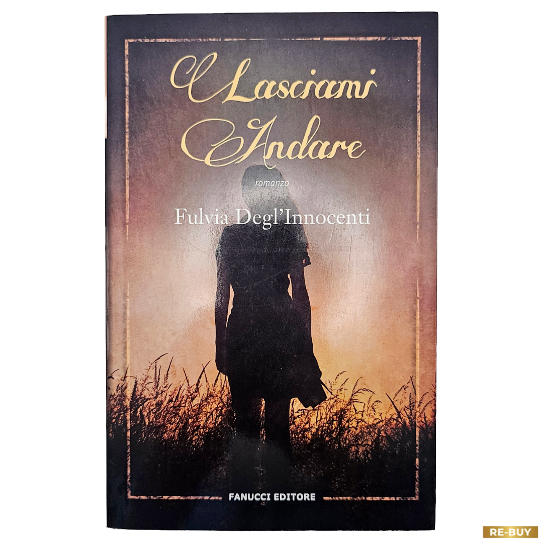Libro Lasciami Andare - Fulvia Degl'Innocenti - Fanucci Editore