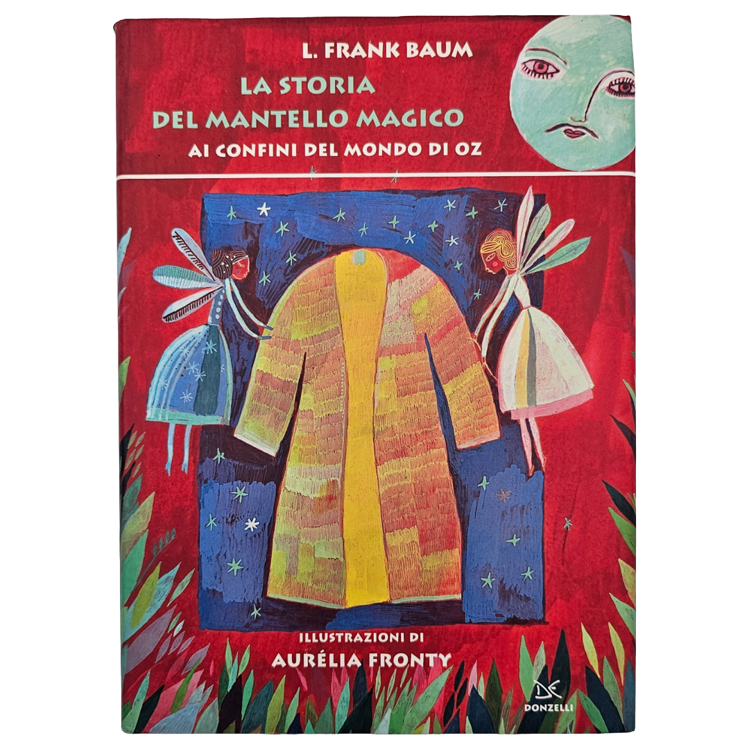 La storia del mantello magico - ai confini del mondo di Oz- L. Frank Baum - Donzelli Editore Copertina rigida