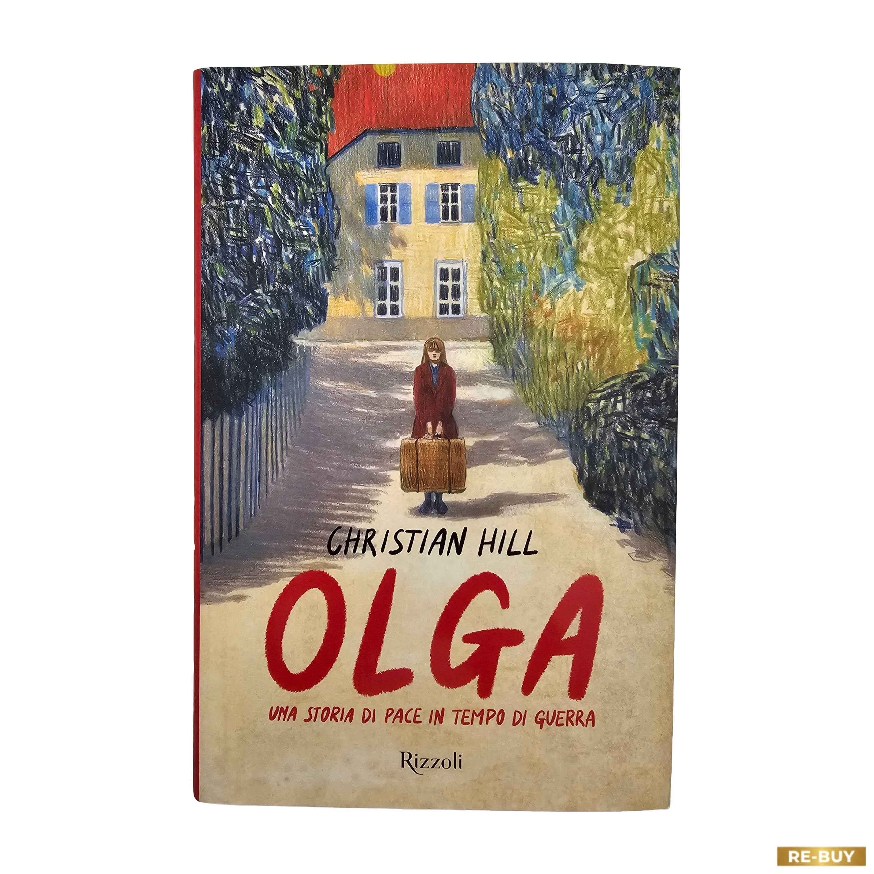 Olga Una storia di pace in tempo di guerra di Christian Hill – Edizione Rizzoli