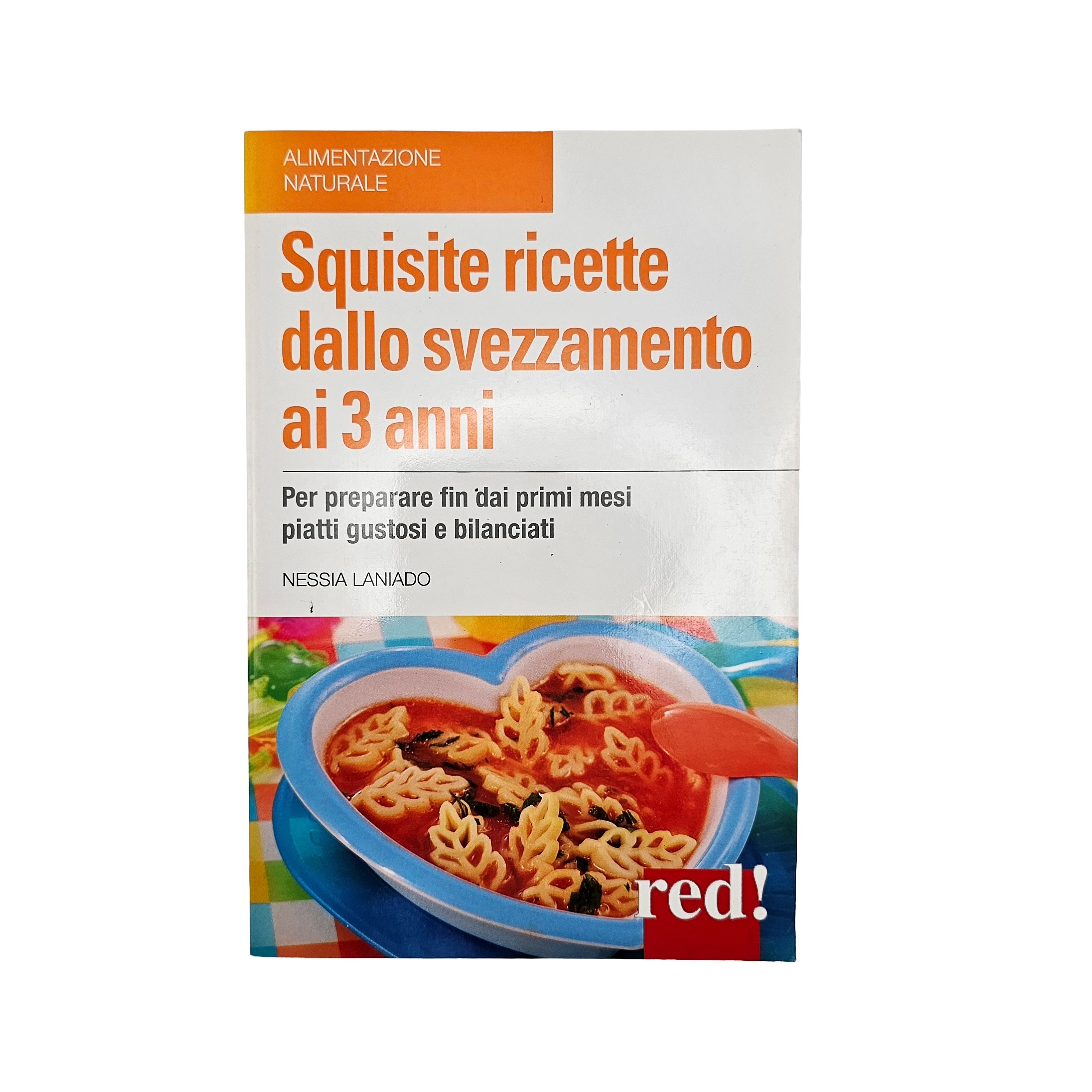 Squisite ricette dallo svezzamento ai 3 anni di Nessia Laniado – Edizione Red!